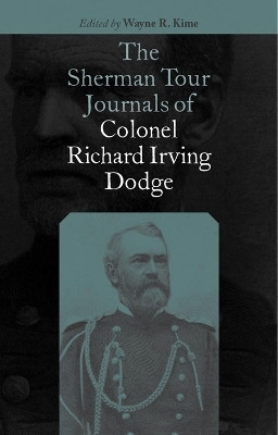 The Sherman Tour Journals of Colonel Richard Irving Dodge(English, Hardcover, Dodge Richard Irving)