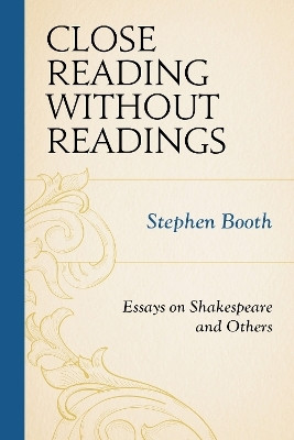 Close Reading Without Readings(English, Electronic book text, Booth Stephen Professor)