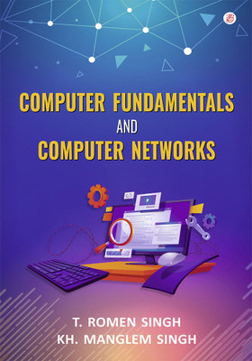 Computer Fundamentals And Computer Networks(Paperback, T. ROMEN SINGH KH. MANGLEM SINGH)