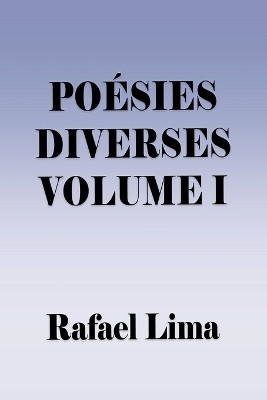 Poesies Diverses Volume I(French, Paperback, Lima Rafael)