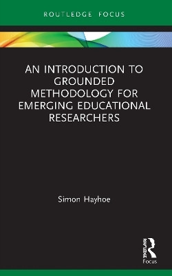An Introduction to Grounded Methodology for Emerging Educational Researchers(English, Paperback, Hayhoe Simon)