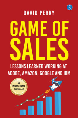 Game of Sales: Lessons learnt working at Adobe, Amazon, Google and IBM Life-changing lessons from one of the world's best sales professionals(English, Paperback, Perry David)