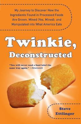 Twinkie, Deconstructed(English, Paperback, Ettlinger Steve)