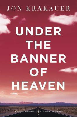 Under The Banner of Heaven(English, Paperback, Krakauer Jon)