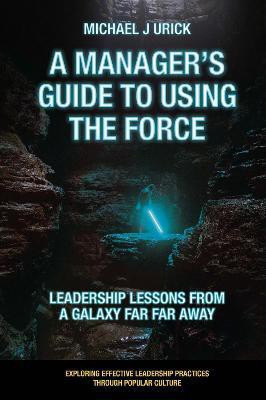 A Manager's Guide to Using the Force(English, Paperback, Urick Michael J.)