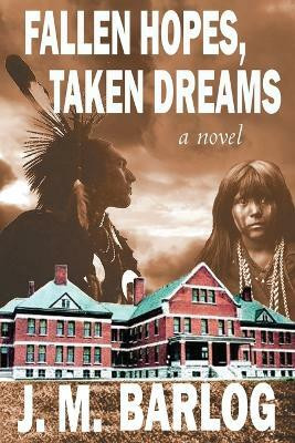 Fallen Hopes, Taken Dreams(English, Paperback, Barlog J M)
