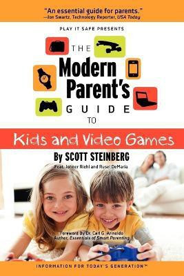 The Modern Parent's Guide to Kids and Video Games(English, Paperback, Steinberg Scott)
