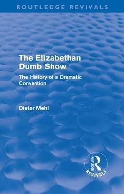 The Elizabethan Dumb Show (Routledge Revivals)(English, Paperback, Mehl Dieter)