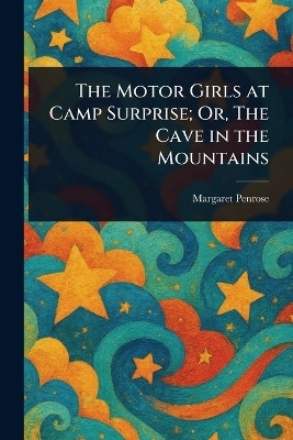 The Motor Girls at Camp Surprise; Or, The Cave in the Mountains(English, Paperback, Penrose Margaret)