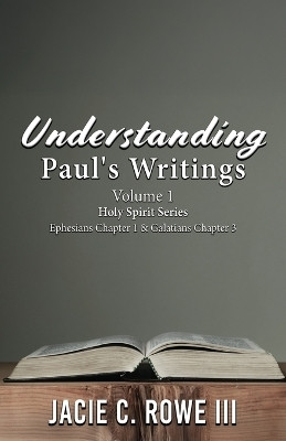 Understanding Paul's Writings Vol.1(English, Paperback, Rowe Jacie III)