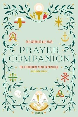 The Catholic All Year Prayer Companion(English, Paperback, Tierney Kendra)