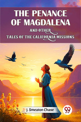 The Penance of Magdalena and Other Tales of the California Missions(English, Paperback, Chase J Smeaton)
