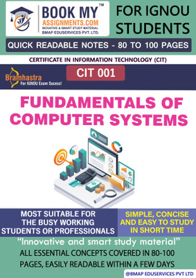 IGNOU CIT 001 Fundamentals of Computer Systems Quick Readable Notes Book For Ignou Student(Paperback, BMA Publication)