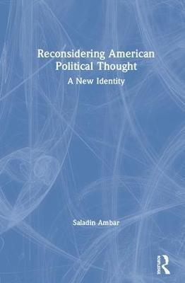 Reconsidering American Political Thought(English, Electronic book text, Ambar Saladin)