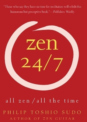 Zen 24/7(English, Paperback, Sudo Philip T)