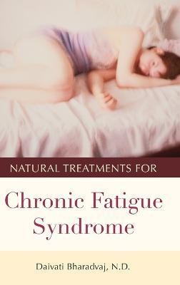 Natural Treatments for Chronic Fatigue Syndrome(English, Hardcover, Bharadvaj Daivati)