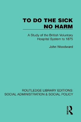 To Do The Sick No Harm(English, Hardcover, Woodward John)