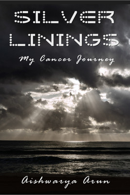 Silver Linings  - My Cancer Journey(Hardcover, Aishwarya Arun)