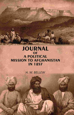 Journal of A Political Mission to Afghanistan in 1857(Paperback, H. W. Bellew)