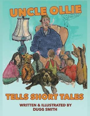 Uncle Ollie Tells Short Tales(English, Paperback, Smith Dugg)