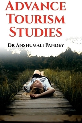 Advance Tourism Studies(English, Hardcover, Dr Anshumali Pandey)