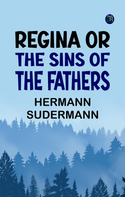 Regina or the Sins of the Fathers(Paperback, Hermann Sudermann)