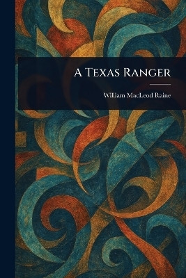 A Texas Ranger(English, Paperback, Raine William MacLeod)