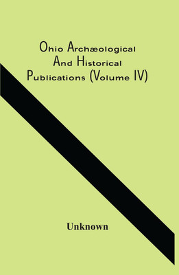 Ohio Archæological And Historical Publications (Volume Iv)(Paperback, Unknown)