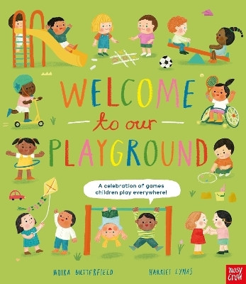 Welcome to Our Playground: A celebration of games children play everywhere(English, Hardcover, Butterfield Moira)
