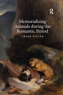 Memorializing Animals during the Romantic Period(English, Paperback, Pielak Chase)