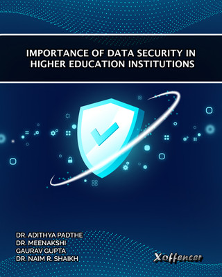 IMPORTANCE OF DATA SECURITY IN HIGHER EDUCATION INSTITUTIONS(Paperback, Dr. Adithya Padthe, Dr. Meenakshi, Gaurav Gupta, Dr. Naim R. Shaikh)