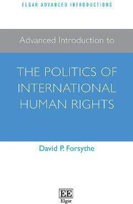Advanced Introduction to the Politics of International Human Rights(English, Hardcover, Forsythe David P.)