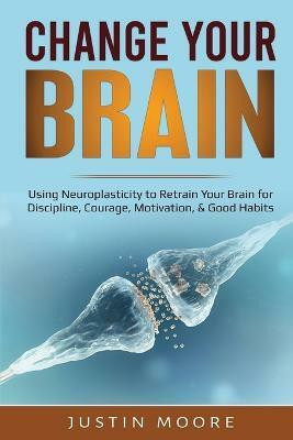 Change your Brain(English, Paperback, Moore Justin)