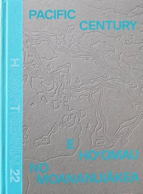 Pacific Century: E Ho'omau no Moananuiakea(English, Hardcover, Contributor New)