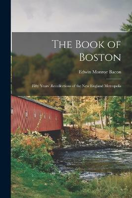 The Book of Boston(English, Paperback, Bacon Edwin Monroe)