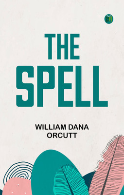 The Spell(Paperback, William Dana Orcutt)