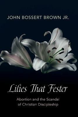 Lilies That Fester(English, Paperback, Brown John Bossert)