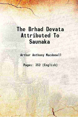 The Brhad Devata Attributed To Saunaka 1904 [Hardcover](Hardcover, Arthur Anthony Macdonell)