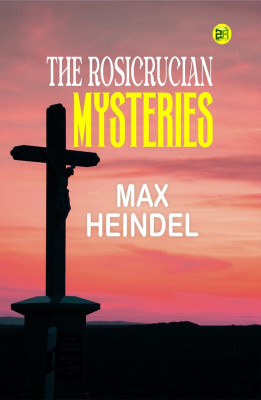 The Rosicrucian Mysteries(Hardcover, Max Heindel)