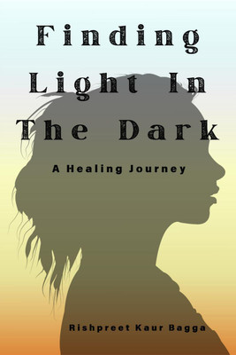 Finding Light In The Dark(English, Paperback, Rishpreet Kaur Bagga)