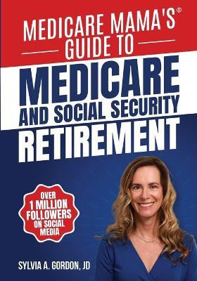 Medicare Mama's Guide to Medicare and Social Security Retirement(English, Paperback, Gordon Sylvia A)