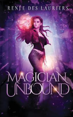 Magician Unbound(English, Paperback, Des Lauriers Renee)
