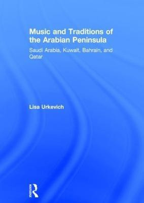 Music and Traditions of the Arabian Peninsula(English, Hardcover, Urkevich Lisa)