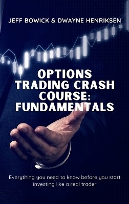 Options Trading Crash Course - Fundamentals(English, Hardcover, Bowick Jeff)