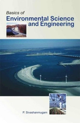 Basics of Environmental Science and Engineering(English, Hardcover, Sivashanmugam P.)