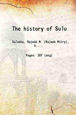 The history of Sulu Volume 4th part 2nd 1908 [Hardcover](Hardcover, Najeeb Mitry Saleeby)