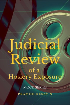 Judicial Review of a Hosiery Exposure(English, Paperback, Pramod Kesav N)