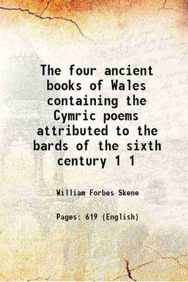 The four ancient books of Wales containing the Cymric poems attributed to the bards of the sixth century Volume 1 1868 [Hardcover](Hardcover, William Forbes Skene)