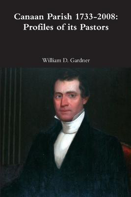 Canaan Parish 1733-2008: Profiles of its Pastors(English, Paperback, Gardner William)