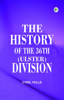 The History of the 36th (Ulster) Division(Paperback, Cyril Falls)